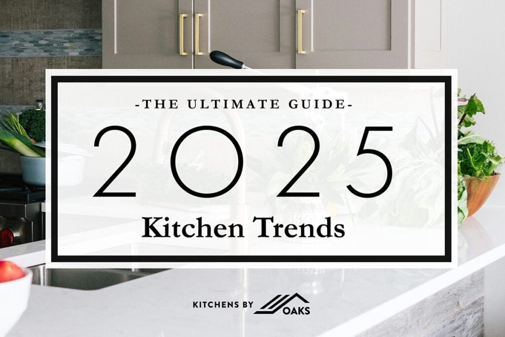 A modern kitchen with white countertops, green vegetables, and sleek cabinets. Overlaid text reads: The Ultimate Kitchen Guide—2025 Kitchen Trends. Kitchens by Oaks.